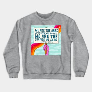 We Are the Ones Crewneck Sweatshirt